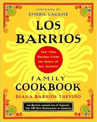 Los Barrios Family Cookbook: Tex-Mex Recipes from the Heart of San Antonio