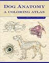 Dog Anatomy: A Coloring Atlas