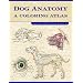 Dog Anatomy: A Coloring Atlas