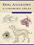 Dog Anatomy: A Coloring Atlas