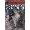 Wolves at Our Door : The Extraordinary Story of the Couple Who Lived with Wolves