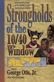 Strongholds of the 10 40 Window: Intercessors Guide to the Worlds Least Evangelized Nations