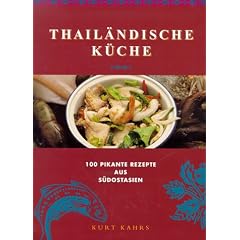 Thail�ndische K�che. 100 pikante Rezepte aus S�dostasien
