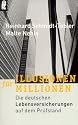 Illusionen f&uuml;r Millionen. Die deutschen Lebensversicherungen auf dem Pr&uuml;fstand.