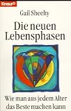 Die neuen Lebensphasen - Wie man aus jedem Alter das Beste machen kann. - Gail Sheehy