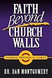 Faith Beyond Church Walls: Finding Freedom In Christ