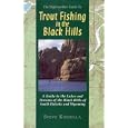 Trout Fishing in the Black Hills: A Guide to the Lakes and Streams of the Black Hill of South Dakota and Wyoming by Steve Kinsella