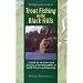 Trout Fishing in the Black Hills: A Guide to the Lakes & Streams of the Black Hill of South Dakota & Wyoming