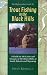 Trout Fishing in the Black Hills: A Guide to the Lakes & Streams of the Black Hill of South Dakota & Wyoming width=