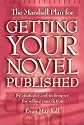 The Marshall Plan for Getting Your Novel Published: 90 Strategies and Techniques for Selling Your Fiction