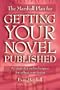 The Marshall Plan for Getting Your Novel Published: 90 Strategies and Techniques for Selling Your Fiction