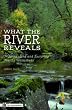 What the River Reveals: Understanding and Restoring Healthy Watersheds