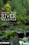 What the River Reveals: Understanding and Restoring Healthy Watersheds