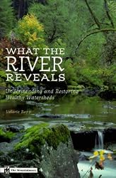 What the River Reveals: Understanding and Restoring Healthy Watersheds