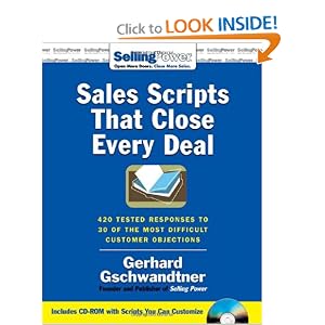 Sales Scripts That Close Every Deal: 420 Tested Responses to 30 of the Most Difficult... by Gerhard Gschwandtner