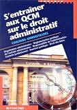 S'entra�ner aux QCM sur le droit administratif : Organisation administrative, r�glementation juridique de l'activit� administrative,  r�sponsabilit� de ... Fonction publique, droit des biens