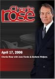 Charlie Rose with Jane Fonda & Barbara Walters (April 17, 2006)