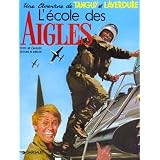 Tanguy et Laverdure, tome 1 : L'�cole des Aiglespar Albert Uderzo