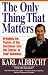 Books : The Only Thing That Matters: Bringing the Power of the Customer into the Center of Your Business