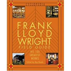 Frank Lloyd Wright Field Guide: His 100 Greatest Works