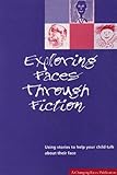 Exploring faces through fiction : using stories to help your child talk about their face