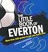 The Little Book of Everton (Little Book of Football)