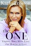 The One: Finding Soul Mate Love and Making It Last