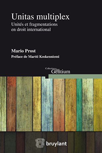 Unitas multiplex: Unités et fragmentations en droit international (Jus Gentium) (French Edition)