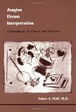 Jungian Dream Interpretation: A Handbook of Theory and Practice (Studies in Jungian Psychology By Jungian Analysts, 13)