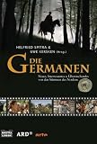 Die Germanen: Neues, Interessantes & &Uuml;berraschendes von den St&auml;mmen des Nordens - 