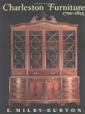 Charleston Furniture, 1700-1825 by E. Milby Burton