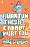 Quantum Theory Cannot Hurt You