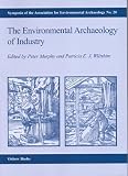 The Environmental Archaeology of Industry (Symposia of the Association for Environmental Archaeology)