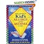 The Complete Kid's Allergy and Asthma Guide: Allergy and Asthma Information for Children of All Ages