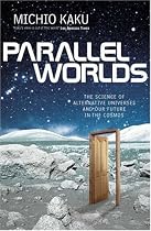 Parallel Worlds: The Science of Alternative Universes and Our Future in the Cosmos (Allen Lane Science)