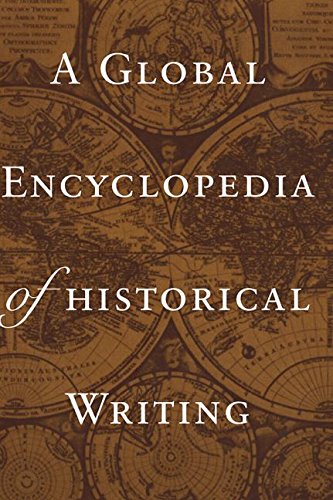 A Global Encyclopedia of Historical Writing (Garland Reference Library of the Humanities)