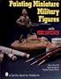 Painting Miniature Military Figures (A Schiffer Book for Hobbyists)