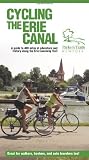 Cycling the Erie Canal: A Guide to 400 Miles of Adventure and History Along the Erie Canalway Trail