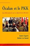 Ocalan et le PKK : Les mutations de la question kurde en Turquie et au Moyen-Orient