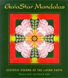GaiaStar Mandalas: Ecstatic Visions of the Living Earth