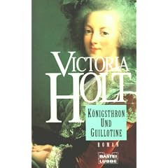 K�nigsthron und Guillotine. Das Schicksal der Marie Antoinette. Roman.