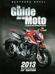 Le guide de la moto 2013: La bible de...