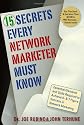 15 Secrets Every Network Marketer Must Know: Essential Elements and Skills Required to Achieve 6- and 7-Figure Success in Network Marketing