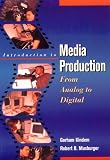 Introduction to Media Production: From Analog to Digital