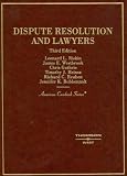 Dispute Resolution And Lawyers (American Casebook Series) (American Casebook Series)