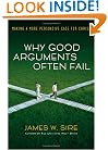Why Good Arguments Often Fail: Making a More Persuasive Case for Christ