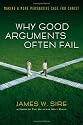 Why Good Arguments Often Fail: Making a More Persuasive Case for Christ