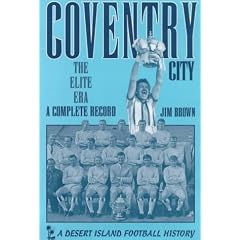 Coventry City: The Elite Era - A Complete Record (Desert Island Football Histories)