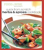Quick from Scratch Herbs & Spices Cookbook (Quick From Scratch) Food & Wine Magazine, Stering Eds.