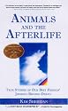 Animals and the Afterlife: True Stories of our Best Friends' Journey Beyond Death